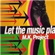 M.K- Project - Let The Music Play