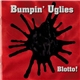 Bumpin' Uglies - Blotto!