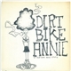 Dirt Bike Annie - It Ain't Easy Being Stupid