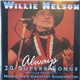 Willie Nelson - Always - 20 Superb Songs