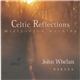 John Whelan - Celtic Reflections - Misty-Eyed Morning